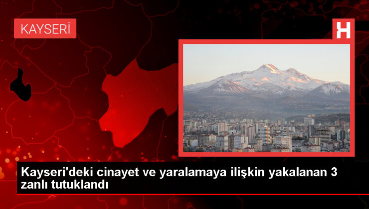 Kayseri’de hengame sonucu 1 kişi öldü, 3 kuşkulu tutuklandı