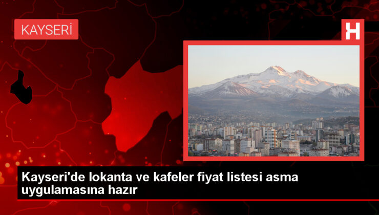 Kayseri’de Lokanta ve Kafelerde Fiyat Listesi Mecburiliği