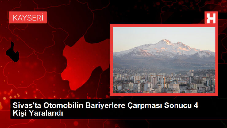 Sivas’ta Arabanın Bariyerlere Çarpması Sonucu 4 Kişi Yaralandı