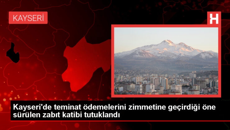 Kayseri’de Zabıt Katibi Zimmet Skandalı