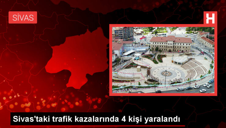 Sivas’ta meydana gelen trafik kazalarında 4 kişi yaralandı